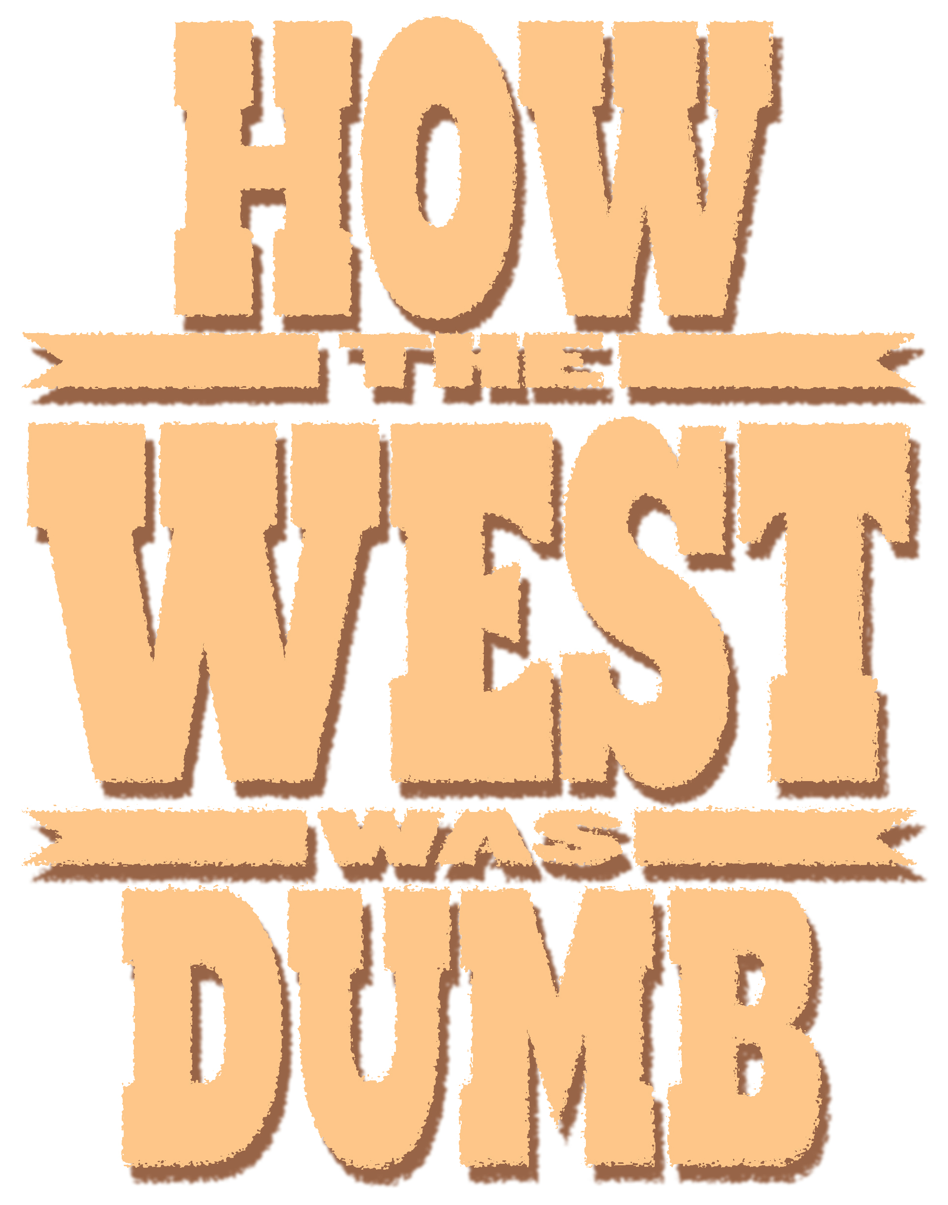 How the West Was Dumb